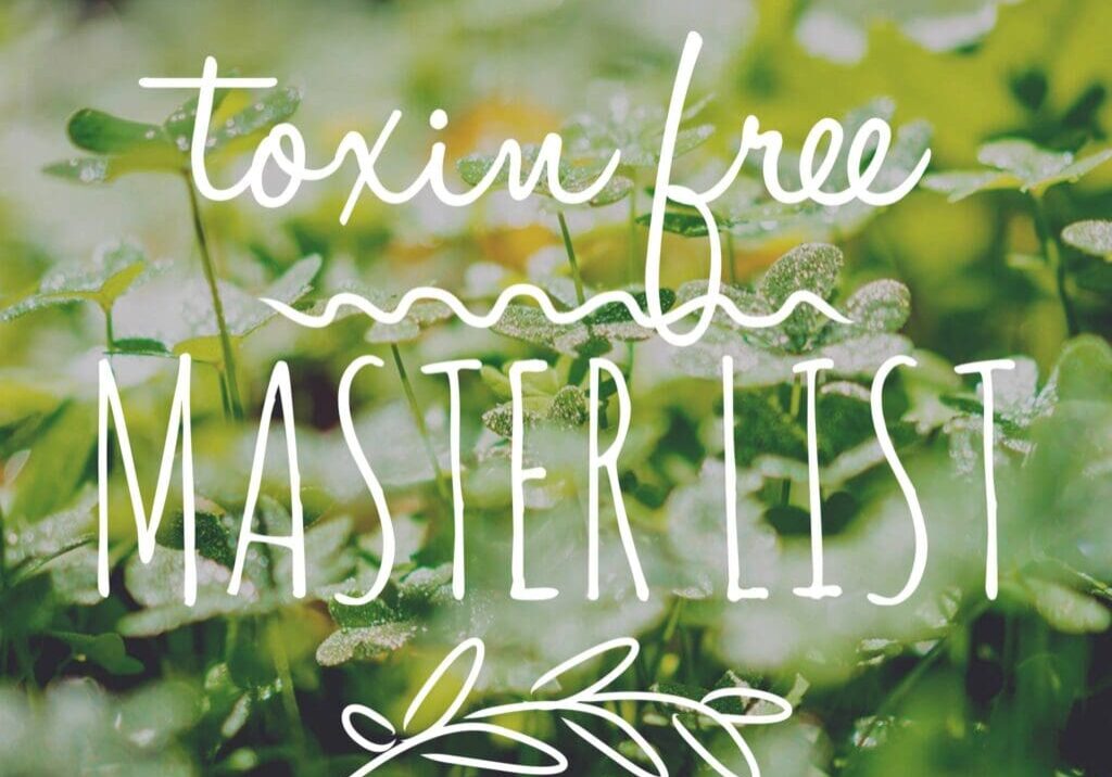 White text on green leaves: Toxin free master list.